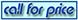 Call for Price (image for) Call for Price